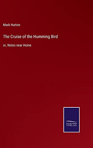 The Cruise of the Humming Bird: or, Notes near Home
