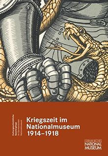 Kriegszeit im Nationalmuseum 1914 - 1918: Begleitband zur Ausstellung im Germanischen Nationalmuseum (Kulturgeschichtliche Spaziergänge im Germanischen Nationalmuseum)