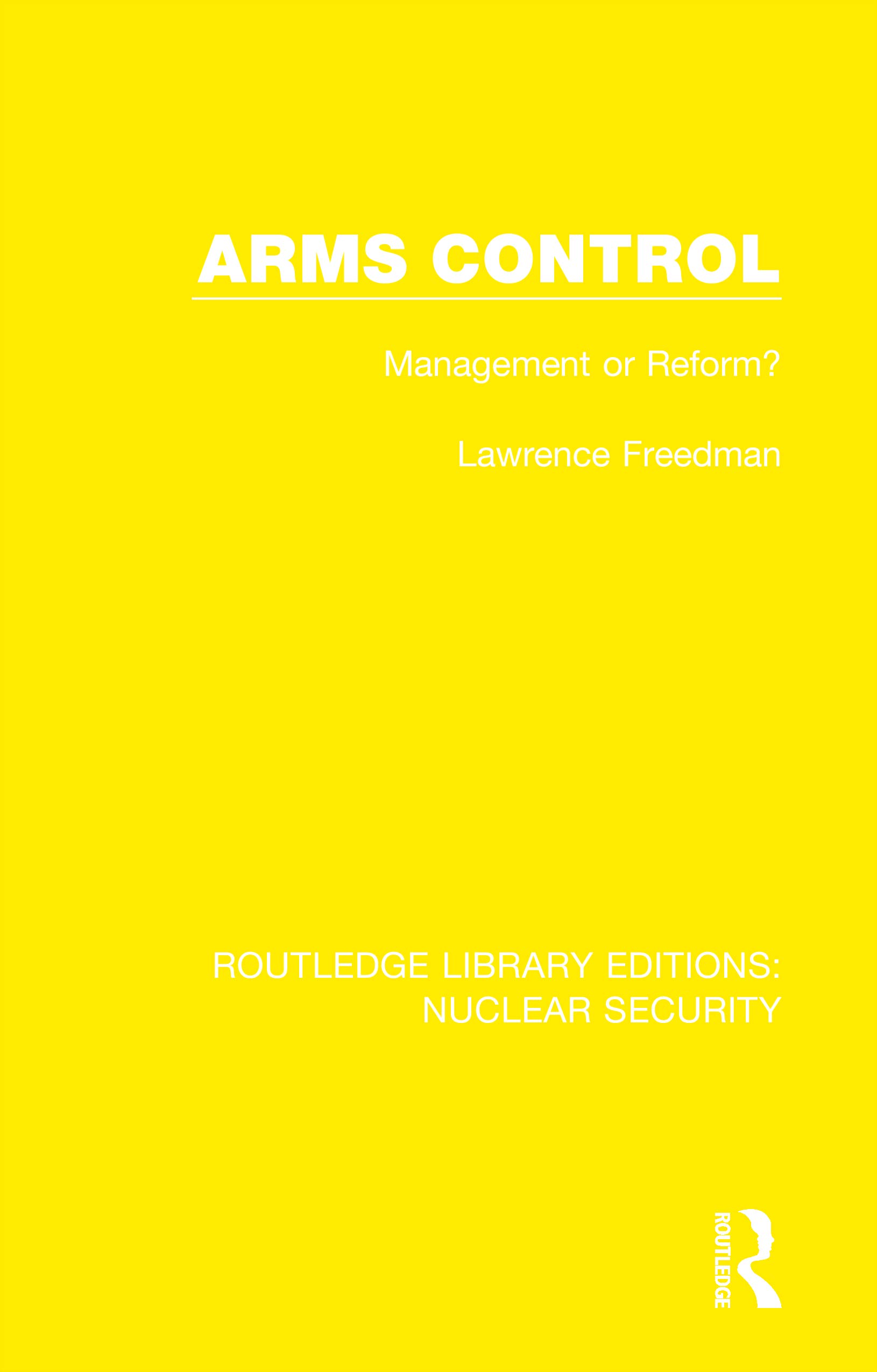 Arms Control: Management or Reform? (Routledge Library Editions: Nuclear Security)