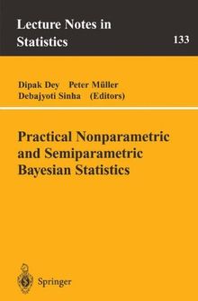 Practical Nonparametric and Semiparametric Bayesian Statistics (Lecture Notes in Statistics, Band 133)