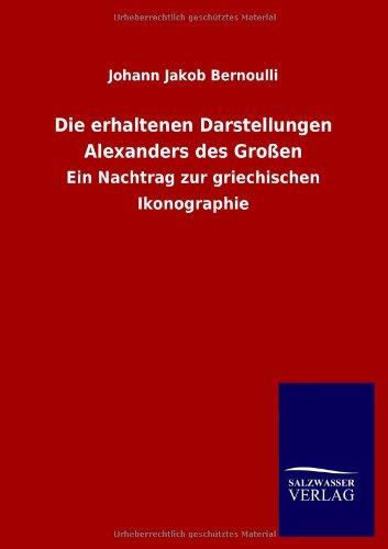 Die erhaltenen Darstellungen Alexanders des Großen: Ein Nachtrag zur griechischen Ikonographie
