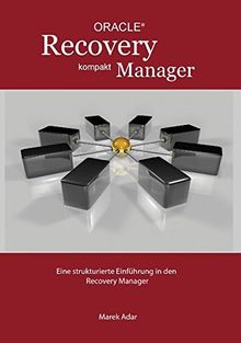 Recovery Manager Kompakt: Eine strukturierte Einführung in den Recovery Manager