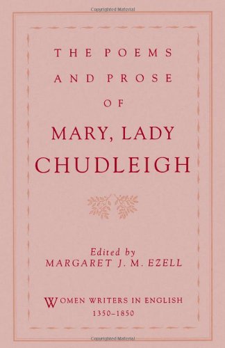 The Poems and Prose of Mary, Lady Chudleigh (Women Writers in English, 1350-1850)