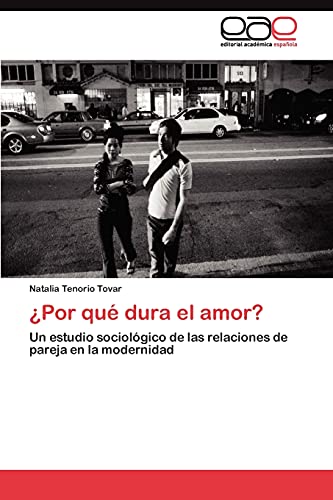 ¿Por qué dura el amor?: Un estudio sociológico de las relaciones de pareja en la modernidad