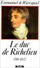 Le Duc de Richelieu : un sentimental en politique, 1766-1822