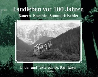 Landleben vor 100 Jahren: Bauern, Knechte, Sommerfrischler
