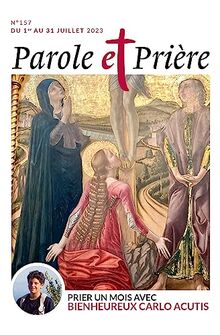 Parole et prière n°157 juillet 2023: Prier un mois avec bienheureux Carlo Acutis