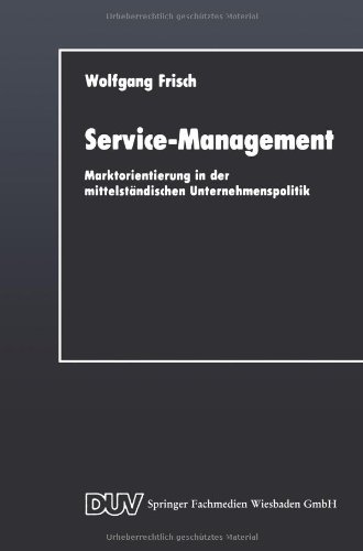 Service-Management: Marktorientierung in der Mittelständischen Unternehmenspolitik (DUV Wirtschaftswissenschaft) (German Edition)