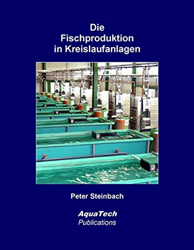Die Fischproduktion in Kreislaufanlagen: Erfahrungen und Empfehlungen