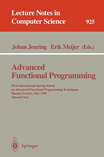 Erik Meijer Advanced Functional Programming, First International Spring School On Advanced Functional Programming Techniques, Bastad, Sweden, May 24 - 30, 1995.