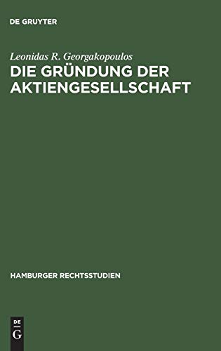Die Gründung der Aktiengesellschaft: Zugleich Versuch eines Beitrages zur Lehre von der juristischen Person (Hamburger Rechtsstudien, 48, Band 48)