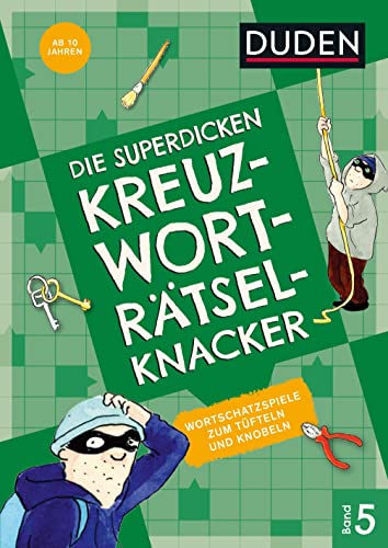 Die superdicken Kreuzworträtselknacker – ab 10 Jahren (Band 5): Wortschatzspiele zum Tüfteln und Knobeln