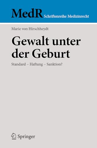 Gewalt unter der Geburt: Standard - Haftung - Sanktion? (MedR Schriftenreihe Medizinrecht)