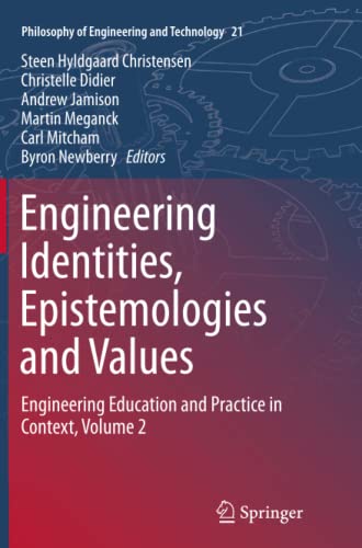 Engineering Identities, Epistemologies and Values: Engineering Education and Practice in Context, Volume 2 (Philosophy of Engineering and Technology, Band 21)