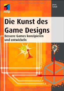 Die Kunst des Game Designs: Bessere Games konzipieren und entwickeln (mitp Professional)