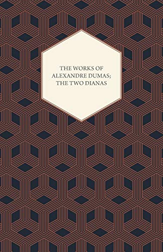 The Works Of Alexandre Dumas; The Two Dianas