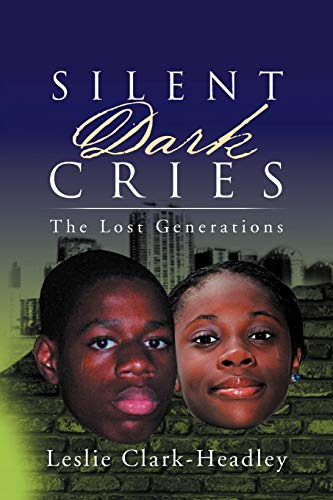 Silent Dark Cries..................the Lost Generations