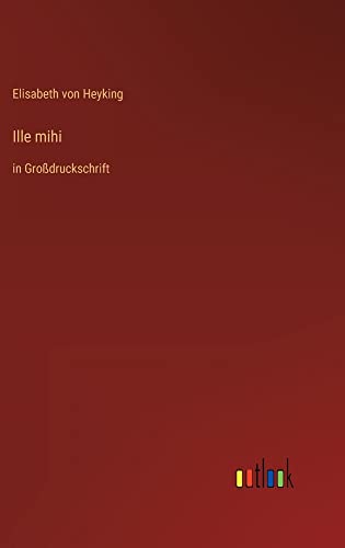 Ille mihi: in Großdruckschrift