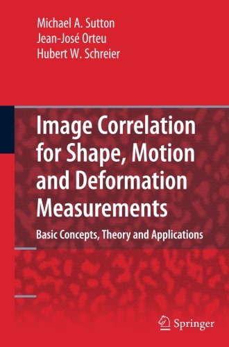 Image Correlation for Shape, Motion and Deformation Measurements: Basic Concepts, Theory and Applications