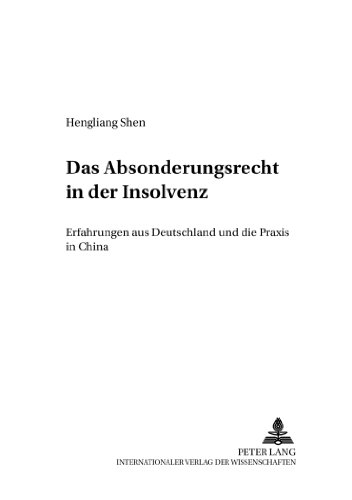 Das Absonderungsrecht in der Insolvenz: Erfahrungen aus Deutschland und die Praxis in China (Schriften zum Verfahrensrecht)