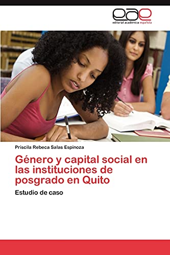 Género y capital social en las instituciones de posgrado en Quito: Estudio de caso