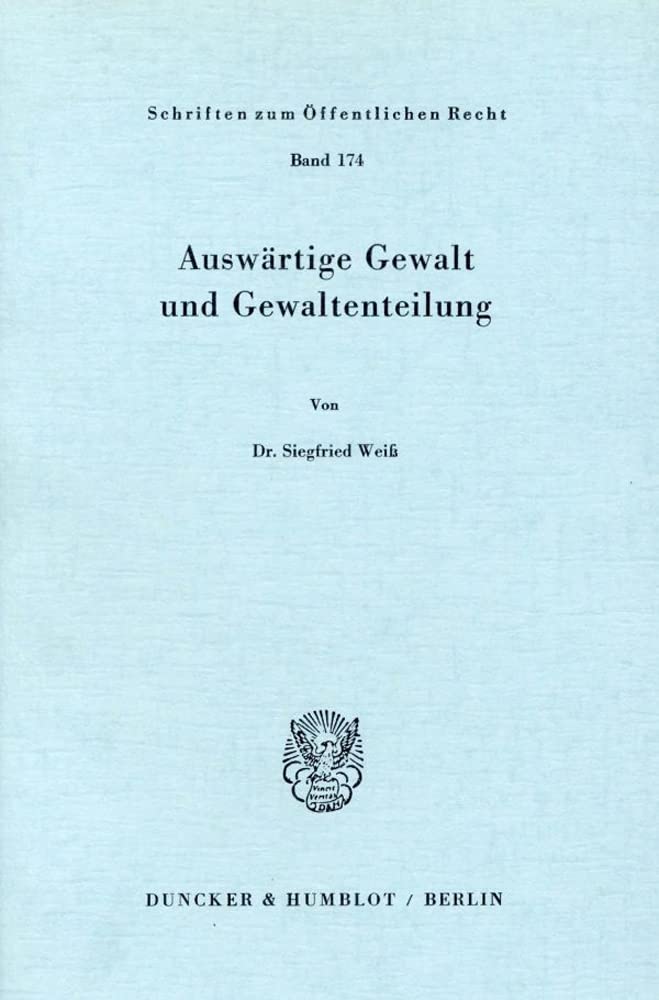 Auswärtige Gewalt und Gewaltenteilung.: Dissertationsschrift (Schriften zum Öffentlichen Recht)