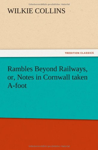 Rambles Beyond Railways, or, Notes in Cornwall taken A-foot