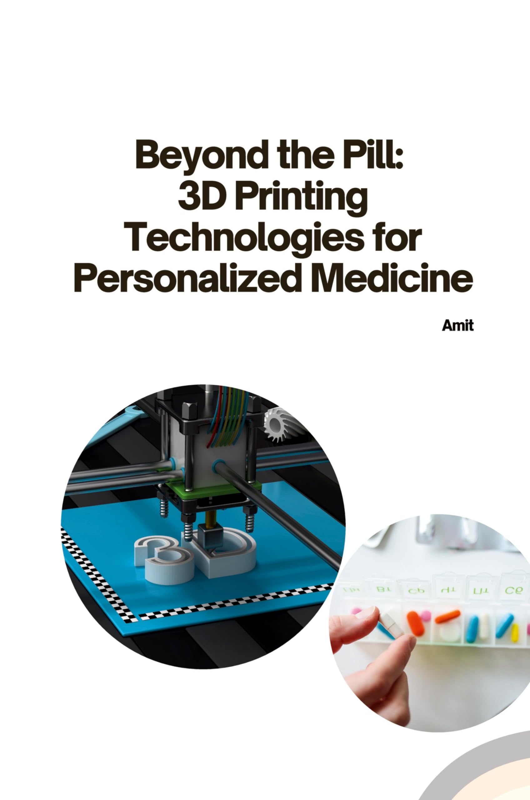 Beyond the Pill: 3D Printing Technologies for Personalized Medicine: DE