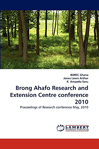 Brong Ahafo Research and Extension Centre conference 2010: Proceedings of Research conference May, 2010