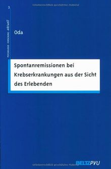 Spontanremissionen bei Krebserkrankungen aus der Sicht des Erlebenden (Psychologie - Forschung - aktuell)