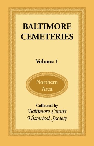 Baltimore Cemeteries: Volume 1 - Northern Area
