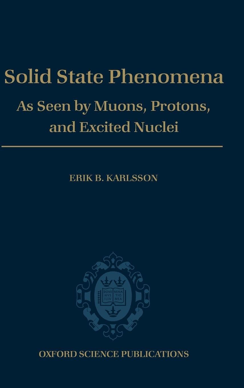 Solid State Phenomena: As Seen by Muons, Protons, and Excited Nuclei