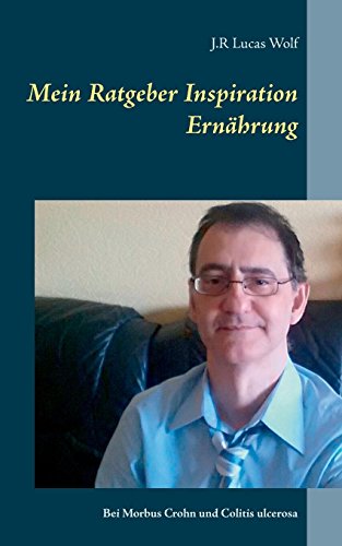 Mein Ratgeber Inspiration Ernährung: Bei Morbus Crohn und Colitis ulcerosa