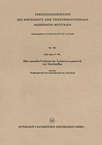 Über spezielle Probleme der Zerkleinerungstechnik von Weichstoffen (Forschungsberichte des Wirtschafts- und Verkehrsministeriums Nordrhein-Westfalen) ... Nordrhein-Westfalen, 136, Band 136)