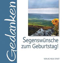 Segenswünsche zum Geburtstag!: Gedanken