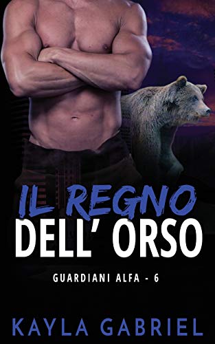 Il regno dell'orso (Guardiani Alfa, Band 6)