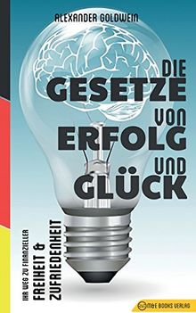 Die Gesetze von Erfolg und Glück: Ihr Weg zu finanzieller Freiheit & Zufriedenheit