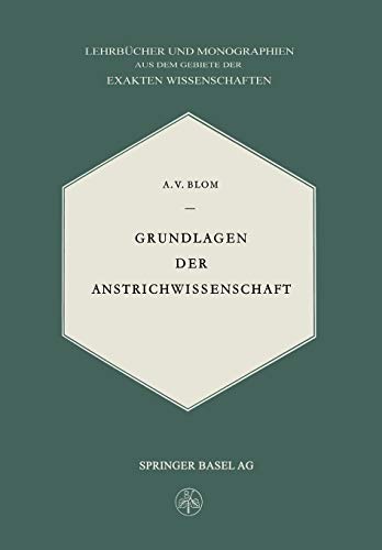 Grundlagen der Anstrichwissenschaft (Lehrbücher und Monographien aus dem Gebiete der exakten Wissenschaften, 8, Band 8)