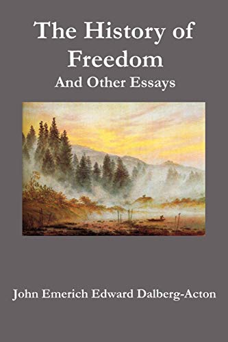 The History of Freedom. and Other Essays