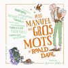 Petit manuel des gros mots de Roald Dahl (Grand format littérature - Romans Junior)