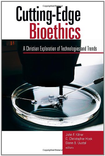 Cutting-Edge Bioethics: A Christian Exploration of Technologies and Trends (Horizon in Bioethics Series Book)