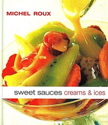 Sweet Sauces, Creams and Ices