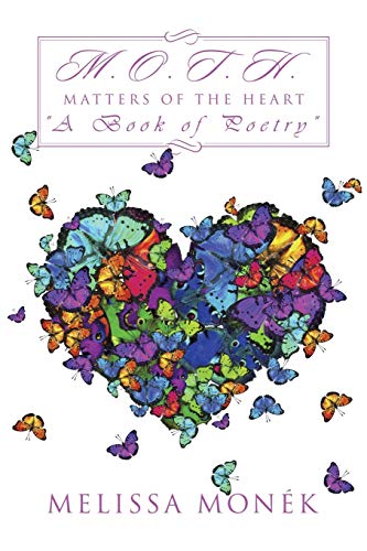 M.O.T.H: Matters of the Heart A Book of Poetry
