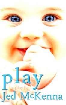 Play: A Play by Jed McKenna (The Dreamstate Trilogy)