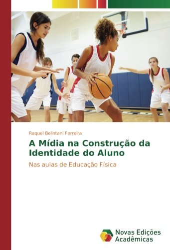 A Mídia na Construção da Identidade do Aluno: Nas aulas de Educação Física