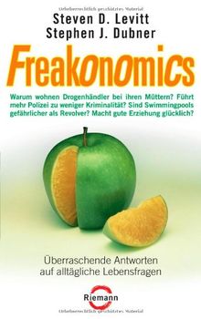 Freakonomics: Überraschende Antworten auf alltägliche Lebensfragen