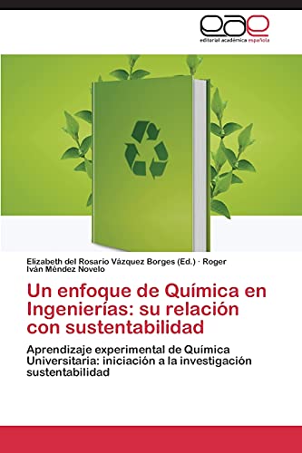 Un enfoque de Química en Ingenierías: su relación con sustentabilidad: Aprendizaje experimental de Química Universitaria: iniciación a la investigación sustentabilidad