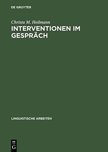 Interventionen im Gespräch: Neue Ansätze der Sprechwissenschaft (Linguistische Arbeiten, Band 459)