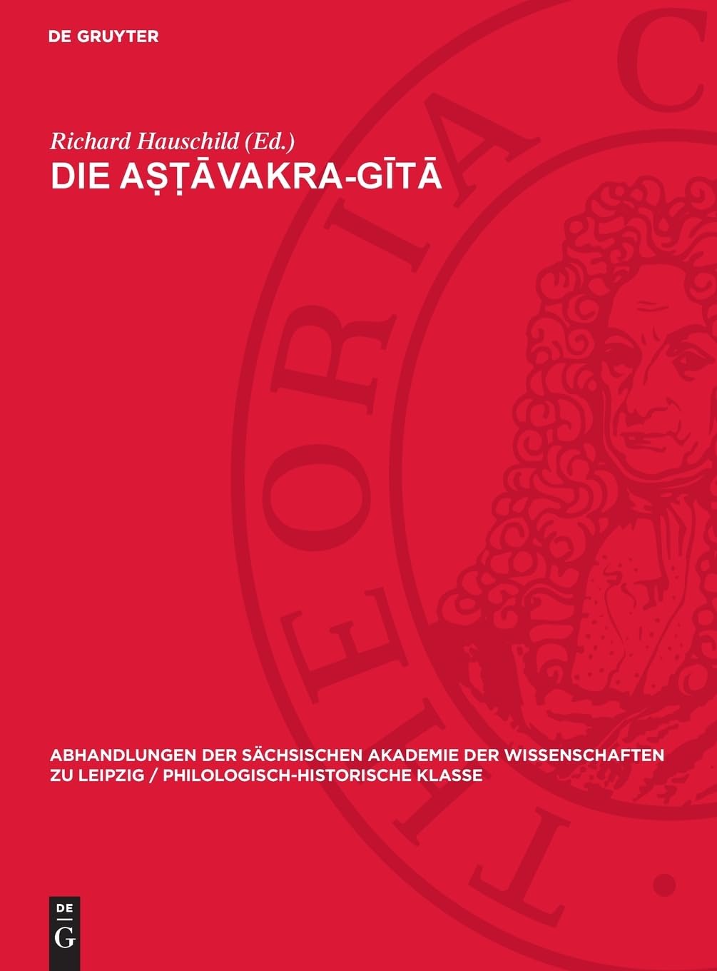 Die Aṣṭāvakra-Gītā: DE (Abhandlungen der Sächsischen Akademie der Wissenschaften zu Leipzig / Philologisch-historische Klasse, 58,2)