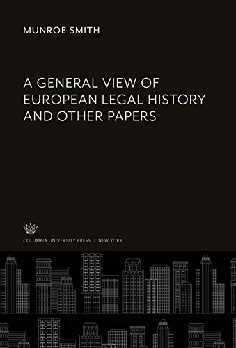 A General View of European Legal History and Other Papers